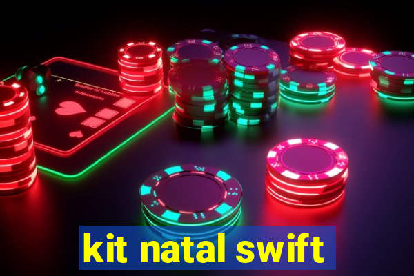 kit natal swift